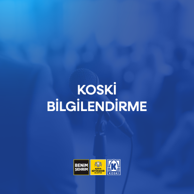 KOSKİ GENEL MÜDÜRLÜĞÜ’NDEN DUYURU